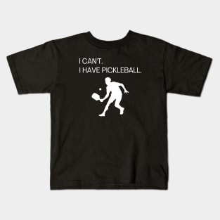 I Can't I Have Pickleball Funny Pickle Ball Gift for Men Kids T-Shirt